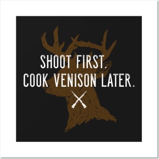 Shoot first. Cook venison later. - Shotgun Hunting Posters and Art